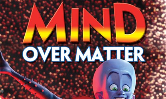 Mind Over  Matter